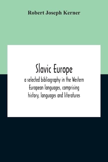 Slavic Europe; A Selected Bibliography In The Western European Languages, Comprising History, Languages And Literatures