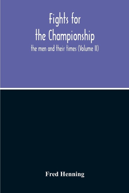 Fights For The Championship: The Men And Their Times (Volume II)
