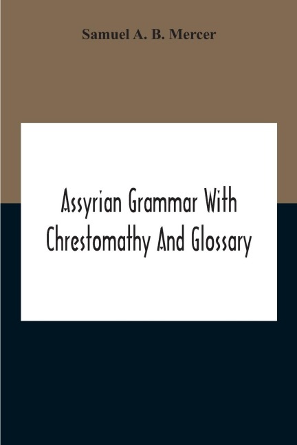 Assyrian Grammar With Chrestomathy And Glossary