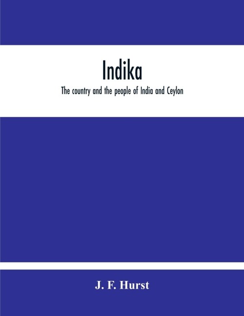 Indika. The Country And The People Of India And Ceylon