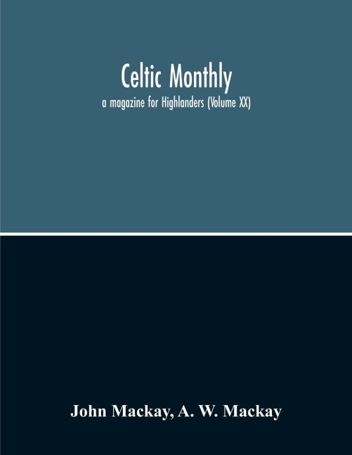 Celtic Monthly: A Magazine For Highlanders (Volume Xx)