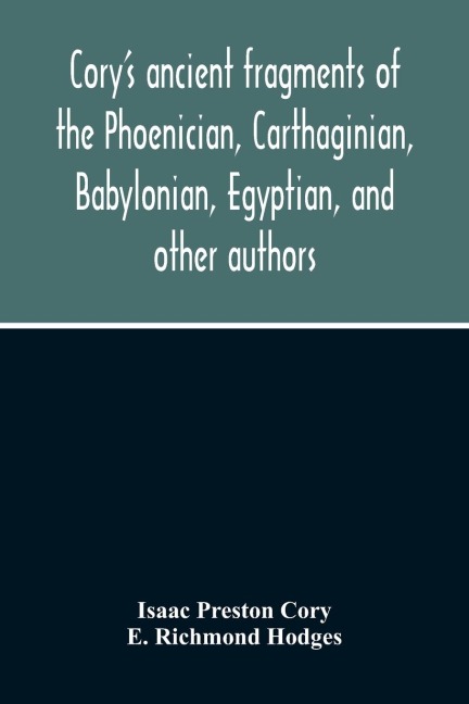 CoryS Ancient Fragments Of The Phoenician, Carthaginian, Babylonian, Egyptian, And Other Authors