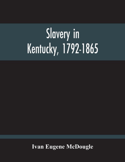 Slavery In Kentucky, 1792-1865