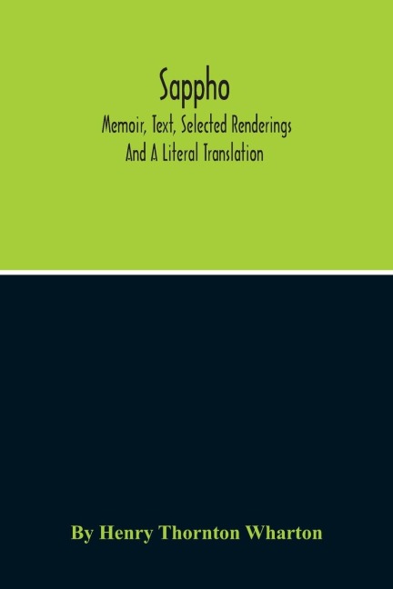 Sappho; Memoir, Text, Selected Renderings And A Literal Translation