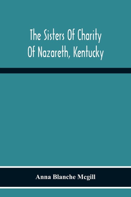The Sisters Of Charity Of Nazareth, Kentucky