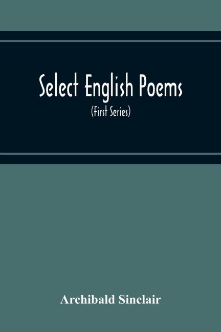 Select English Poems: With Gaelic Translations; Arranged On Opposite Pages; Also, Several Pieces Of Original Gaelic Poetry (First Series)