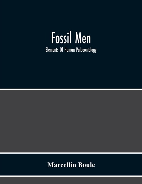 Fossil Men: Elements Of Human Palaeontology
