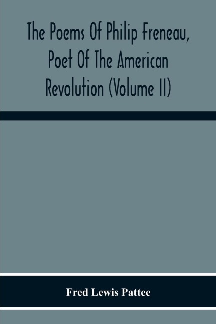 The Poems Of Philip Freneau, Poet Of The American Revolution (Volume Ii)