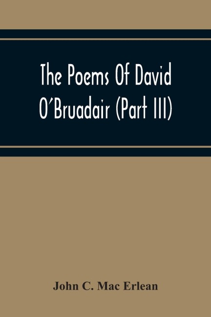 The Poems Of David OBruadair (Part Iii) Containing Poems From The Year 1682 Till The Poets Death In 1698