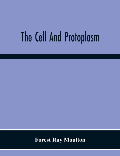 The Cell And Protoplasm