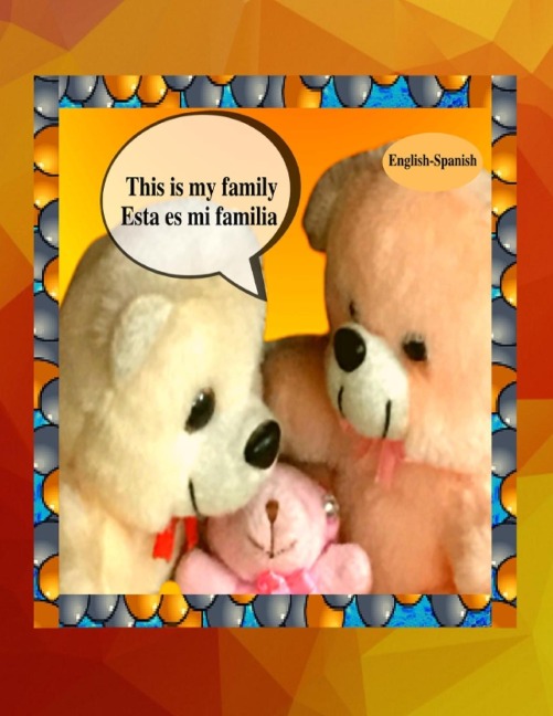 This is my family Esta es mi familia (English-Spanish): A bilingual English Spanish childrens colourful family photo book and beginner book for learning Spanish