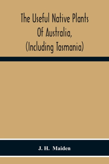 The Useful Native Plants Of Australia, (Including Tasmania)