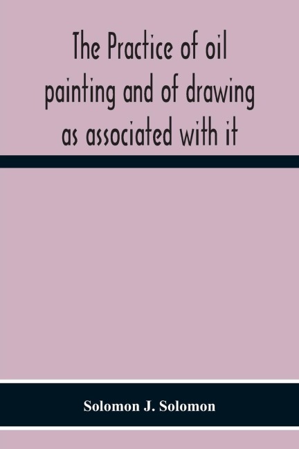 The Practice Of Oil Painting And Of Drawing As Associated With It