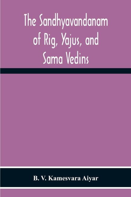 The Sandhyavandanam Of Rig, Yajus, And Sa¿Ma Vedins