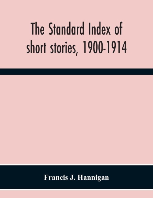 The Standard Index Of Short Stories, 1900-1914