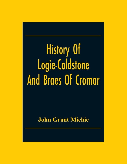History Of Logie-Coldstone And Braes Of Cromar