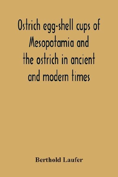 Ostrich Egg-Shell Cups Of Mesopotamia And The Ostrich In Ancient And Modern Times