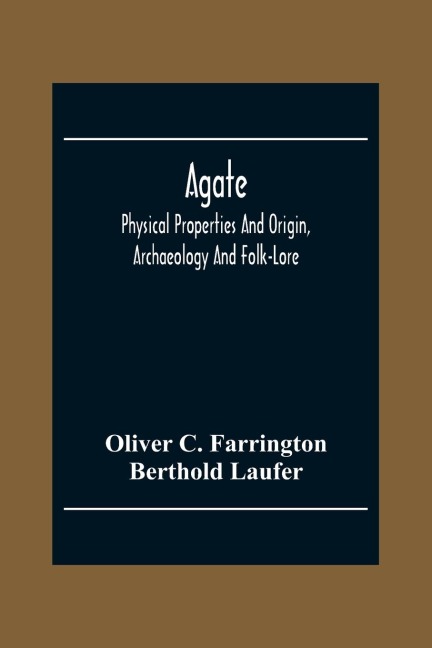 Agate; Physical Properties And Origin, Archaeology And Folk-Lore
