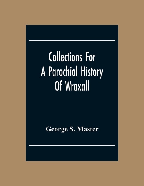 Collections For A Parochial History Of Wraxall