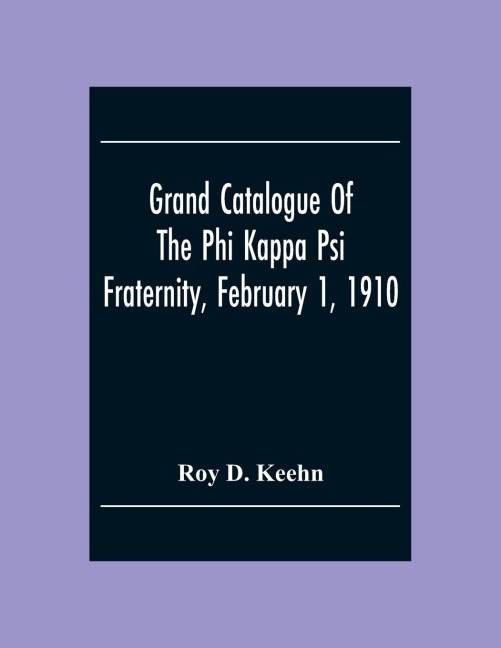 Grand Catalogue Of The Phi Kappa Psi Fraternity, February 1, 1910