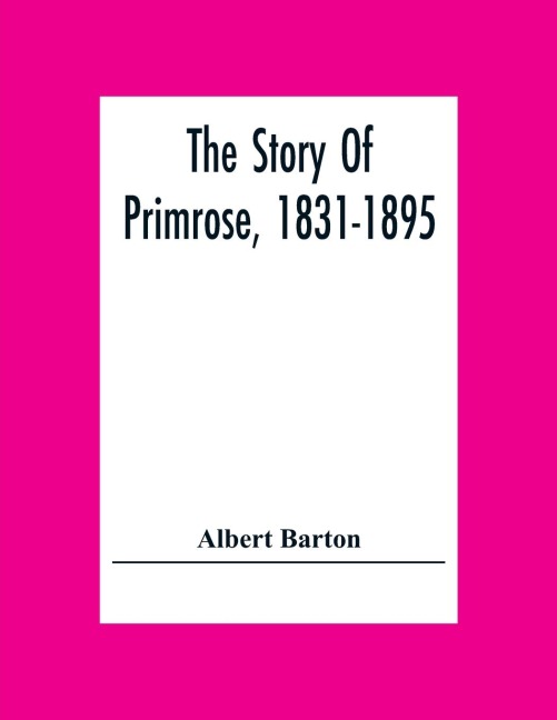 The Story Of Primrose, 1831-1895