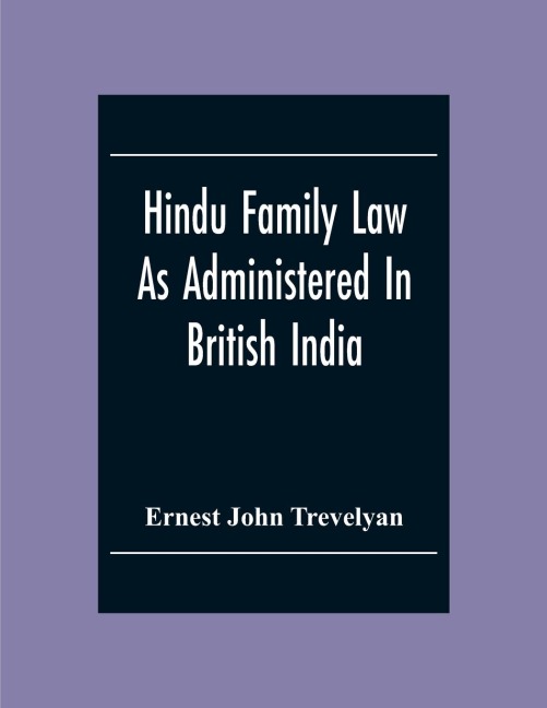 Hindu Family Law: As Administered In British India