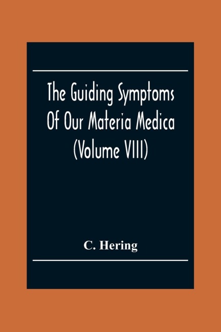 The Guiding Symptoms Of Our Materia Medica (Volume Viii)