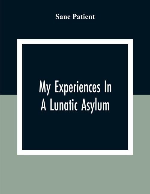 My Experiences In A Lunatic Asylum