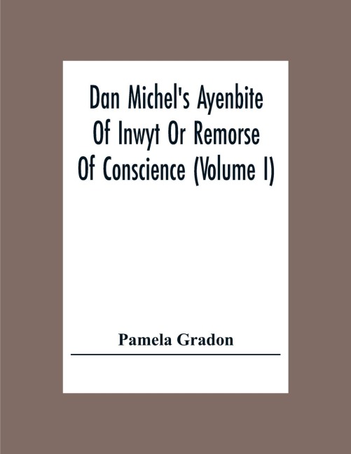 Dan Michels Ayenbite Of Inwyt Or Remorse Of Conscience (Volume I)