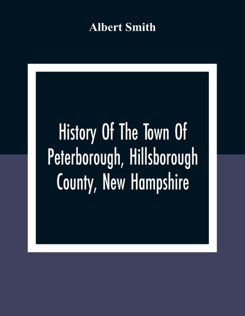 History Of The Town Of Peterborough, Hillsborough County, New Hampshire