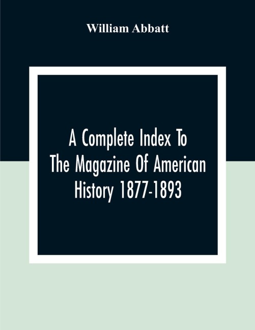 A Complete Index To The Magazine Of American History 1877-1893
