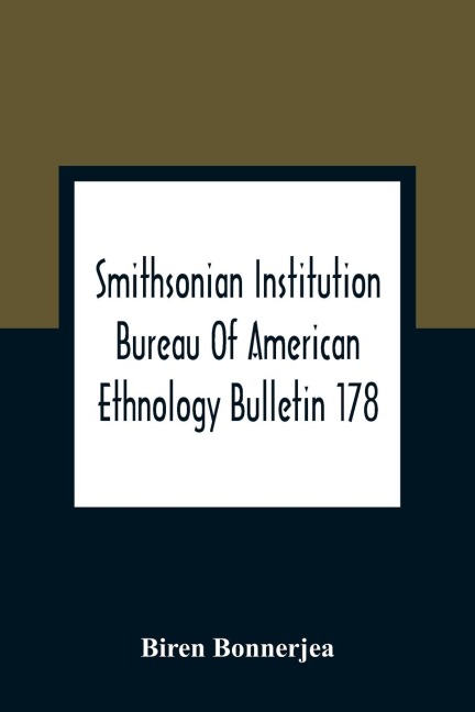 Smithsonian Institution Bureau Of American Ethnology Bulletin 178; Index To Bulletins 1-100 Of The Bureau Of American Ethnology With Index To Contributions To North American Ethnology, Introductions, And Miscellaneous Publications