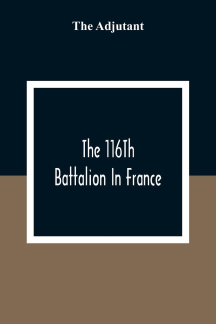 The 116Th Battalion In France