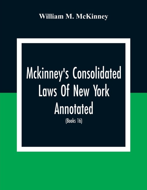 MckinneyS Consolidated Laws Of New York Annotated; As Amended To The Close Of The Regular Session Of The Legislature Of 1916; (Books 16) Education Law