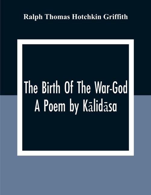 The Birth Of The War-God: A Poem By K¿lid¿sa