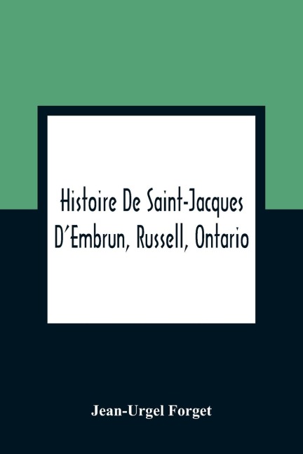 Histoire De Saint-Jacques D'Embrun, Russell, Ontario