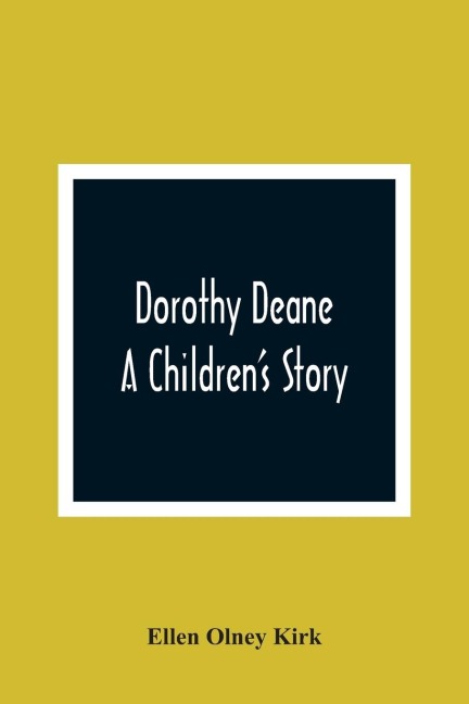 Dorothy Deane; A ChildrenS Story