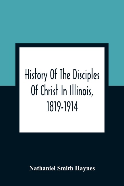 History Of The Disciples Of Christ In Illinois, 1819-1914
