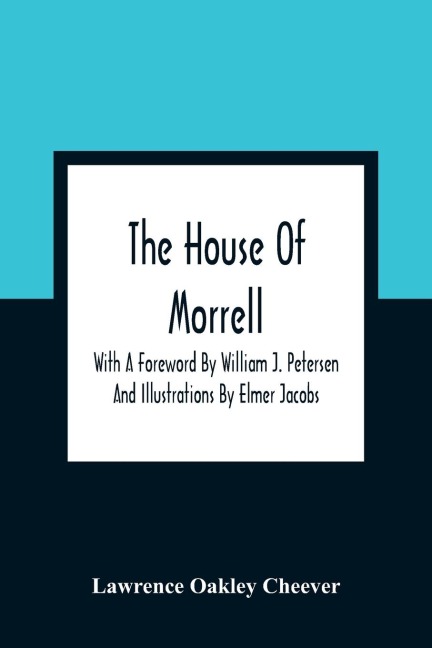 The House Of Morrell; With A Foreword By William J. Petersen And Illustrations By Elmer Jacobs