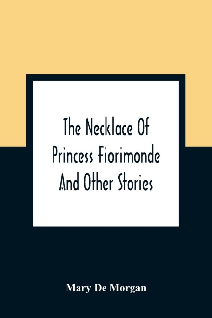 The Necklace Of Princess Fiorimonde: And Other Stories