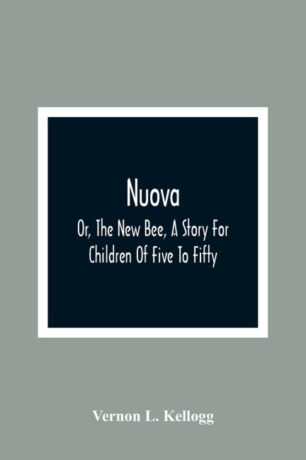 Nuova; Or, The New Bee, A Story For Children Of Five To Fifty; With Songs by Charlotte Kellogg, Illustrated by Milo Winter