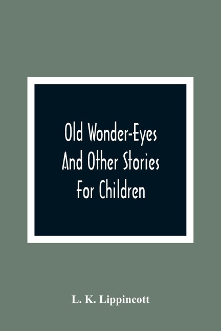 Old Wonder-Eyes: And Other Stories For Children