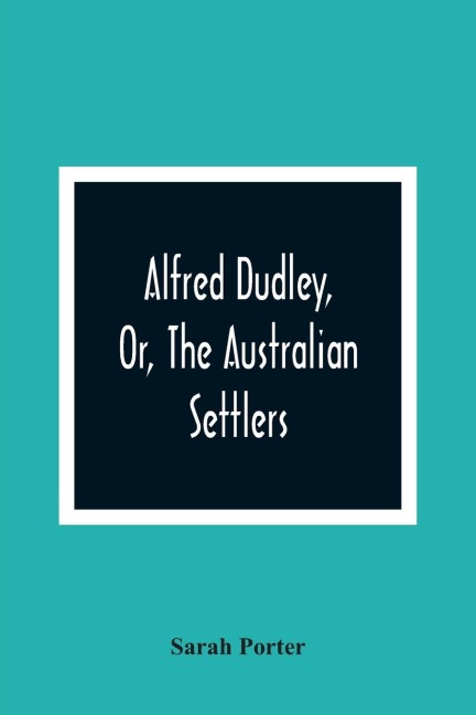 Alfred Dudley, Or, The Australian Settlers