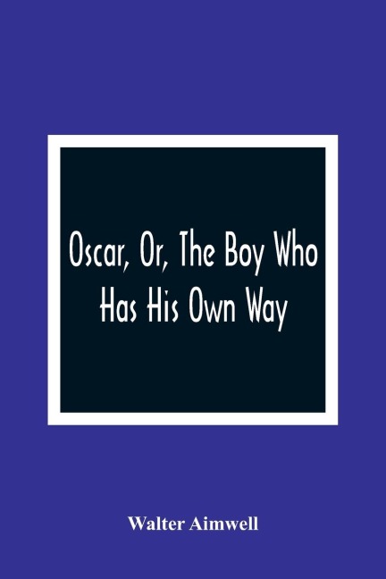 Oscar, Or, The Boy Who Has His Own Way