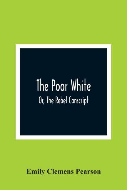 The Poor White, Or, The Rebel Conscript