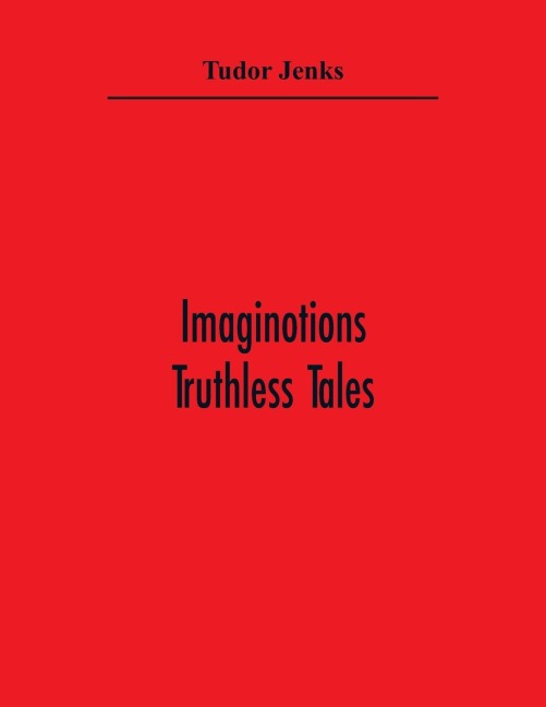 Imaginotions; Truthless Tales