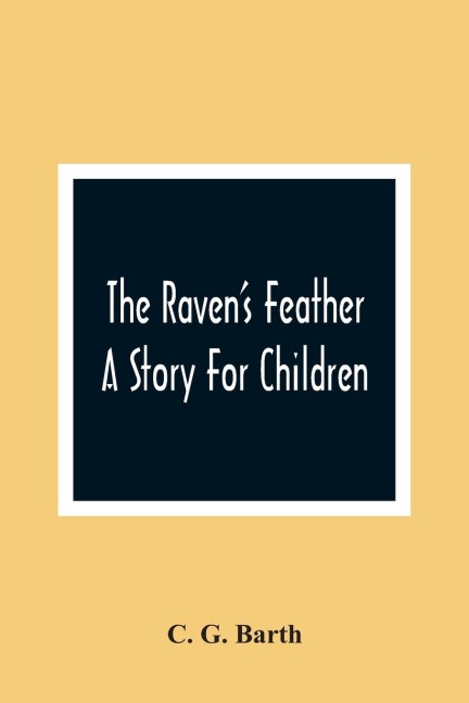 The Raven'S Feather: A Story For Children