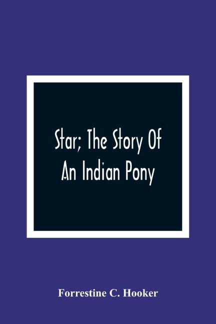 Star; The Story Of An Indian Pony