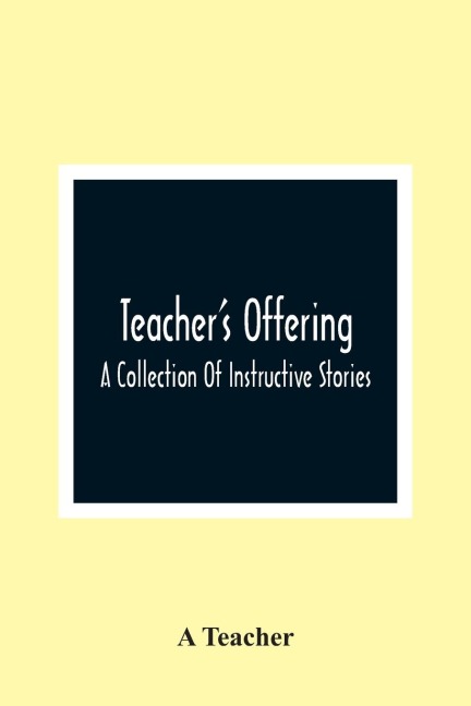 TeacherS Offering: A Collection Of Instructive Stories