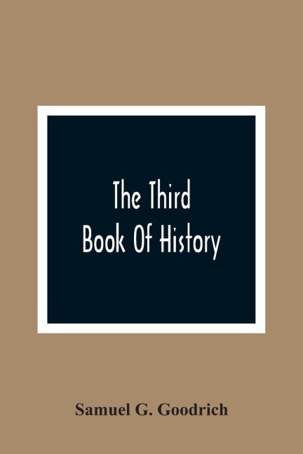 The Third Book Of History: Containing Ancient History In Connection With Ancient Geography : Designed As A Sequel To The First And Second Books Of History